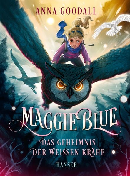 Maggie Blue - Das Geheimnis der weißen Krähe, Gebundene Ausgabe von Anna Goodall, Carl Hanser, 9783446284111