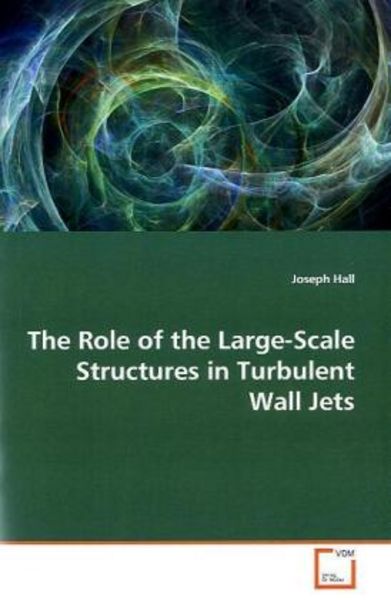 Hall, J: The Role of the Large-Scale Structures inTurbulent, Taschenbuch von Joseph Hall, VDM, 9783639175707