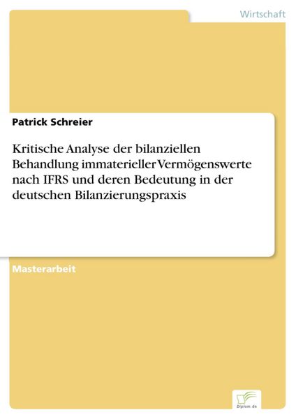 Produktbild: Kritische Analyse der bilanziellen Behandlung immaterieller Verm&ouml;genswerte nach IFRS und deren Bedeutung in der deutschen Bilanzierungspraxis