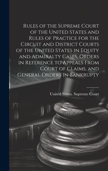 Produktbild: Rules of the Supreme Court of the United States and Rules of Practice for the Circuit and District Courts of the United States in Equity and Admiralty
