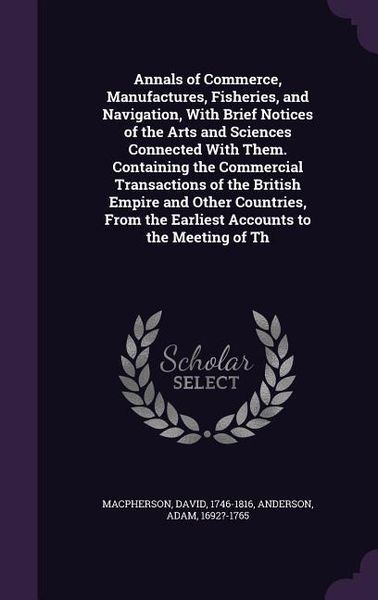 Produktbild: Annals of Commerce, Manufactures, Fisheries, and Navigation, With Brief Notices of the Arts and Sciences Connected With Them. Containing the Commercia