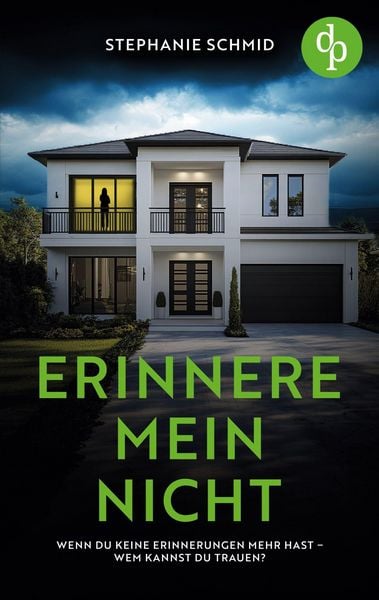 Erinnere mein nicht | Ein düsterer Suspense Psychothriller, Taschenbuch von Stephanie Schmid, Dp Verlag, 9783690901574