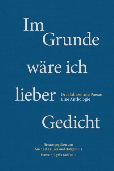 Im Grunde wäre ich lieber Gedicht, Gebundene Ausgabe von , Carl Hanser, 9783446265851