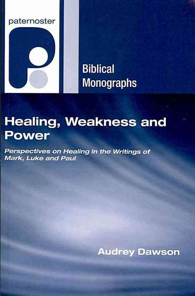 Produktbild: Healing, Weakness and Power: Perspectives on Healing in the Writings of Mark, Luke and Paul