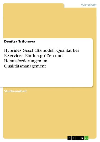 Produktbild: Hybrides Gesch&auml;ftsmodell. Qualit&auml;t bei E-Services. Einflussgr&ouml;&szlig;en und Herausforderungen im Qualit&auml;tsmanagement