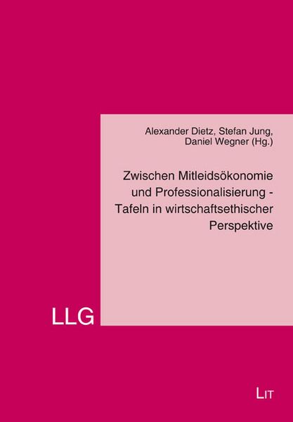 Produktbild: Zwischen Mitleids&ouml;konomie und Professionalisierung - Tafeln in wirtschaftsethischer Perspektive