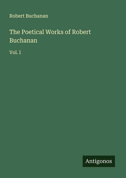 Produktbild: The Poetical Works of Robert Buchanan