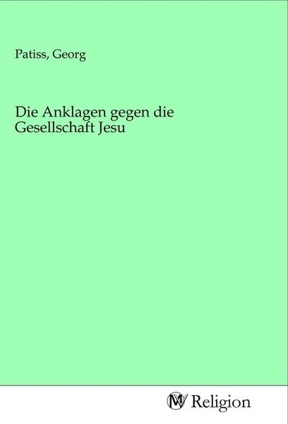 Produktbild: Die Anklagen gegen die Gesellschaft Jesu