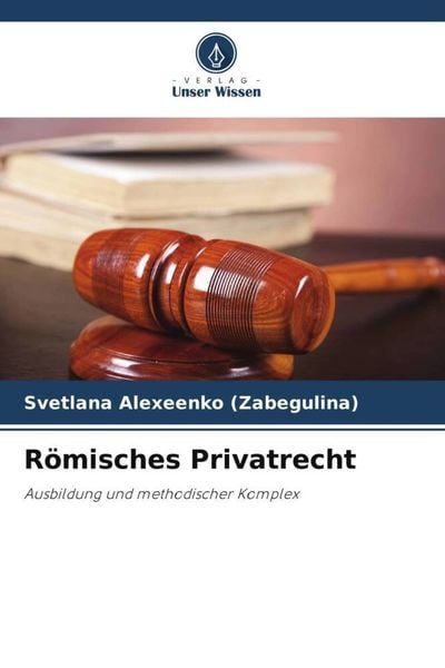 Römisches Privatrecht, Taschenbuch von Svetlana Alexeenko, Verlag Unser Wissen, 9786205139295