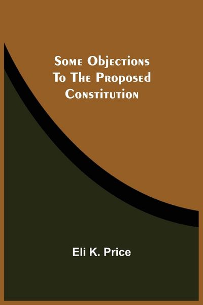 Produktbild: Some Objections To The Proposed Constitution