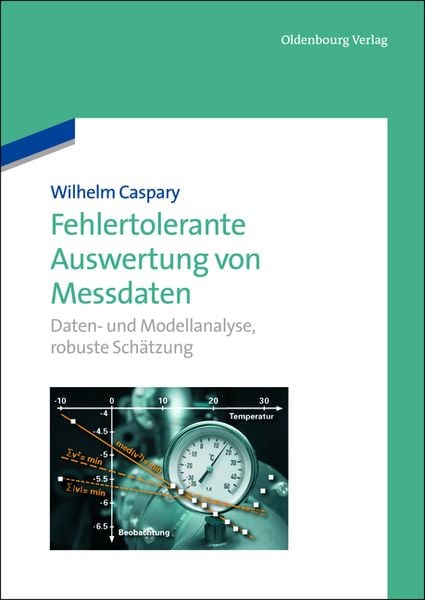 Fehlertolerante Auswertung von Messdaten, Gebundene Ausgabe von Wilhelm Caspary, De Gruyter, 9783486727715
