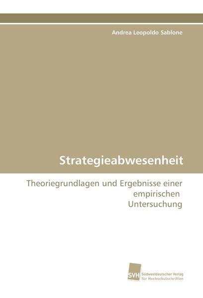 Strategieabwesenheit, Taschenbuch von Andrea Leopoldo Sablone, Südwestdeutscher Verlag für Hochschulschriften, 9783838100678