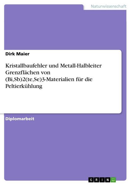Produktbild: Kristallbaufehler und Metall-Halbleiter Grenzfl&auml;chen von (Bi,Sb)2(te,Se)3-Materialien f&uuml;r die Peltierk&uuml;hlung