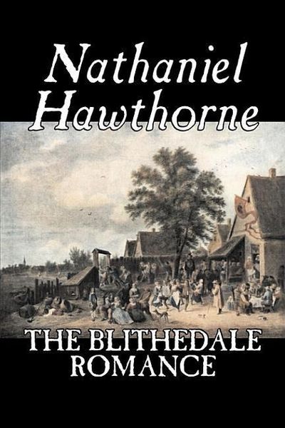 Produktbild: The Blithedale Romance by Nathaniel Hawthorne, Fiction, Classics, Fairy Tales, Folk Tales, Legends & Mythology