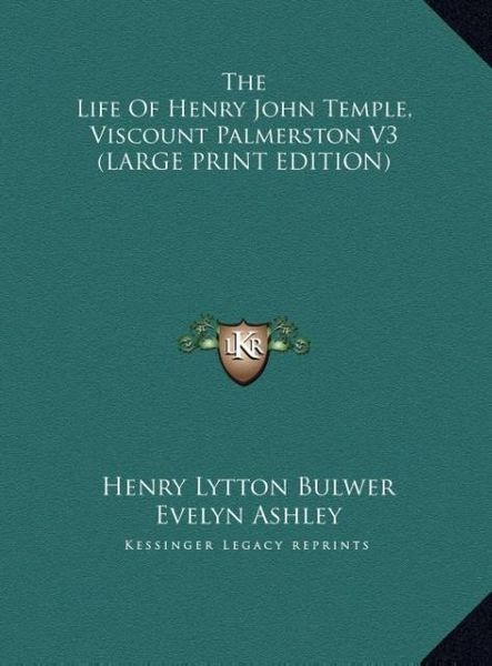 Produktbild: The Life Of Henry John Temple, Viscount Palmerston V3 (LARGE PRINT EDITION)
