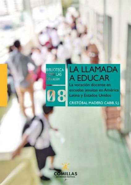 Produktbild: La llamada a educar: La vocaci&oacute;n docente en escuelas jesuitas de Am&eacute;rica Latina y Estados Unidos