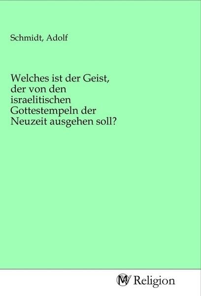 Produktbild: Welches ist der Geist, der von den israelitischen Gottestempeln der Neuzeit ausgehen soll?