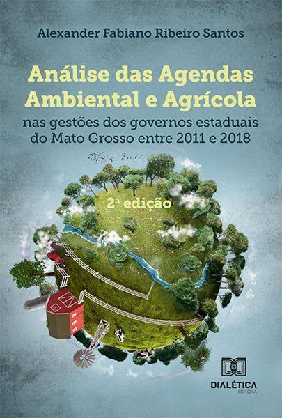Produktbild: An&aacute;lise das agendas ambiental e agr&iacute;cola nas gest&otilde;es dos governos estaduais do Mato Grosso entre 2011 a 2018