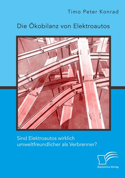 Produktbild: Die &Ouml;kobilanz von Elektroautos. Sind Elektroautos wirklich umweltfreundlicher als Verbrenner?
