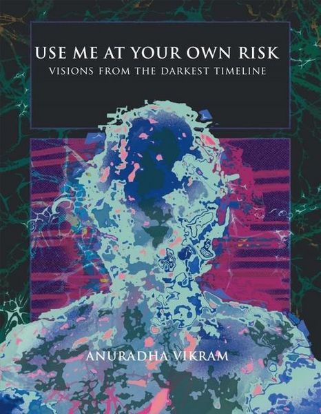 Produktbild: Use Me at Your Own Risk: Visions from the Darkest Timeline