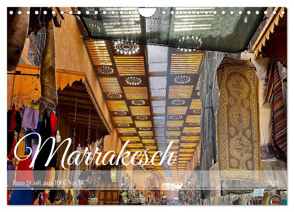 Marrakesch Eine Stadt aus 1001 Nacht (Wandkalender 2026 DIN A4 quer), CALVENDO Monatskalender