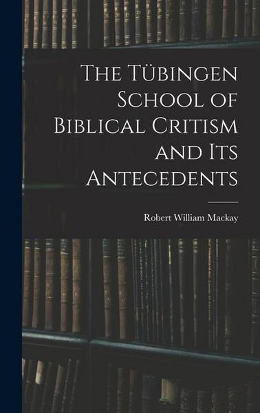 Produktbild: The T&uuml;bingen School of Biblical Critism and Its Antecedents