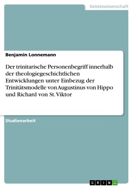 Produktbild: Der trinitarische Personenbegriff innerhalb der theologiegeschichtlichen Entwicklungen unter Einbezug der Trinit&auml;tsmodelle von Augustinus von Hippo un