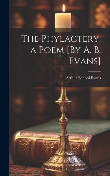 Produktbild: The Phylactery, a Poem [By A. B. Evans]