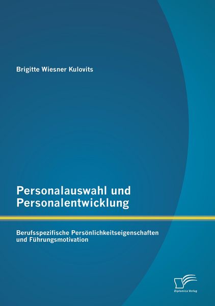 Personalauswahl und Personalentwicklung: Berufsspezifische Persönlichkeitseigenschaften und Führungsmotivation, Taschenbuch von Brigitte Wiesner
