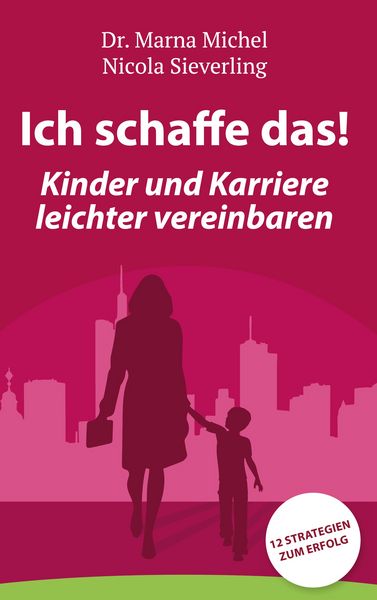 Produktbild: Ich schaffe das! Kinder und Karriere leichter vereinbaren