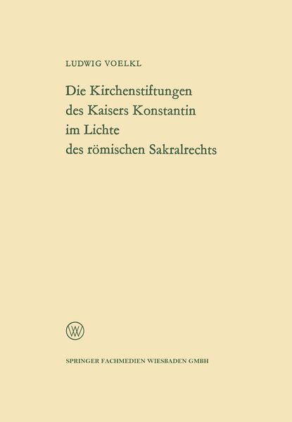 Produktbild: Die Kirchenstiftungen des Kaisers Konstantin im Lichte des r&ouml;mischen Sakralrechts
