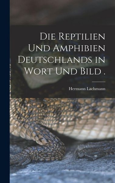 Produktbild: Die Reptilien und Amphibien Deutschlands in Wort und Bild .