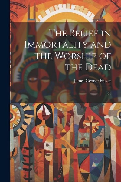 Produktbild: The Belief in Immortality and the Worship of the Dead