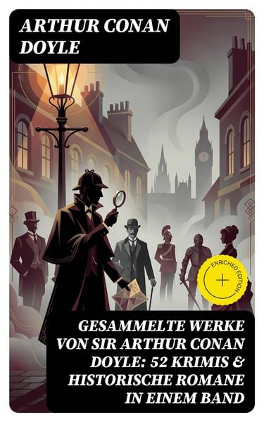 Produktbild: Gesammelte Werke von Sir Arthur Conan Doyle: 52 Krimis & Historische Romane in einem Band