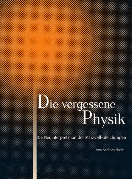Produktbild: Die Neuinterpretation der Maxwell-Gleichungen