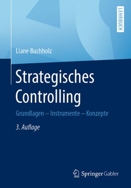 Strategisches Controlling, Taschenbuch von Liane Buchholz, Springer Fachmedien Wiesbaden GmbH, 978-3-658-26661-5
