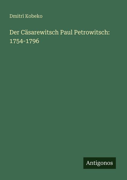 Produktbild: Der C&auml;sarewitsch Paul Petrowitsch: 1754-1796