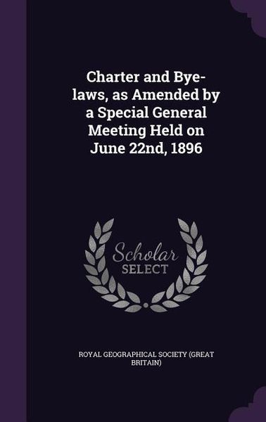 Produktbild: Charter and Bye-laws, as Amended by a Special General Meeting Held on June 22nd, 1896