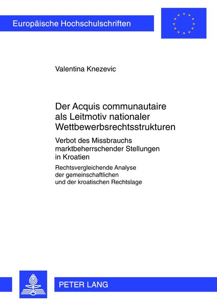 Der «Acquis communautaire» als Leitmotiv nationaler Wettbewerbsrechtsstrukturen, Taschenbuch von Valentina Knezevic, Peter Lang GmbH, Internationaler