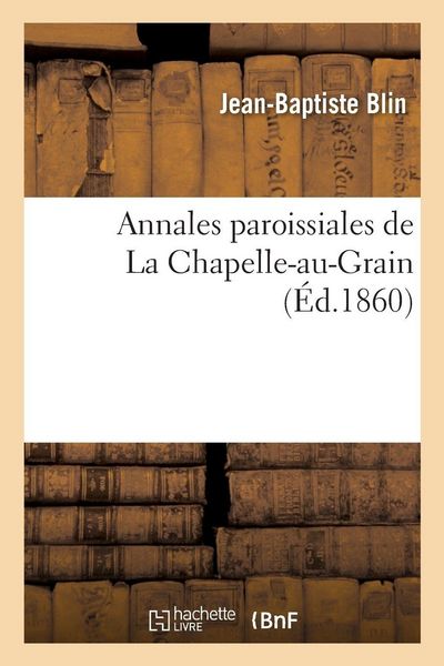 Produktbild: Annales paroissiales de La Chapelle-au-Grain