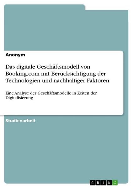 Produktbild: Das digitale Gesch&auml;ftsmodell von Booking.com mit Ber&uuml;cksichtigung der Technologien und nachhaltiger Faktoren
