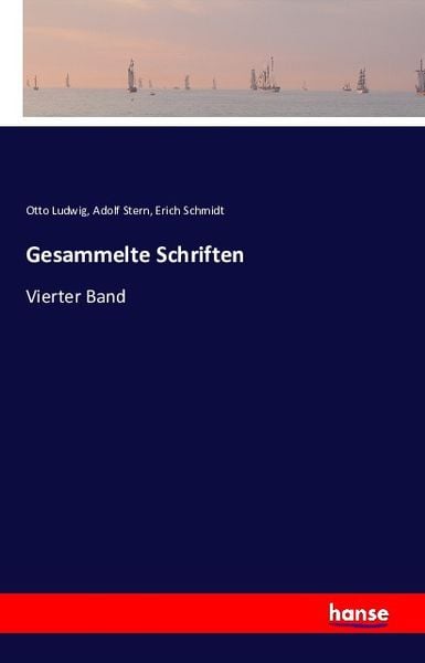 Gesammelte Schriften, Taschenbuch von Otto Ludwig , Adolf Stern , Erich Schmidt, Hansebooks, 9783741111419
