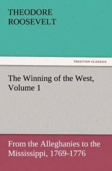 The Winning of the West, Volume 1, Taschenbuch von Theodore Roosevelt, Tredition, 9783842449817