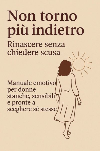 Produktbild: Non torno pi&ugrave; indietro - Rinascere senza chiedere scusa