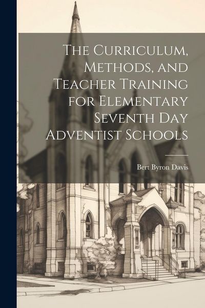 Produktbild: The Curriculum, Methods, and Teacher Training for Elementary Seventh day Adventist Schools