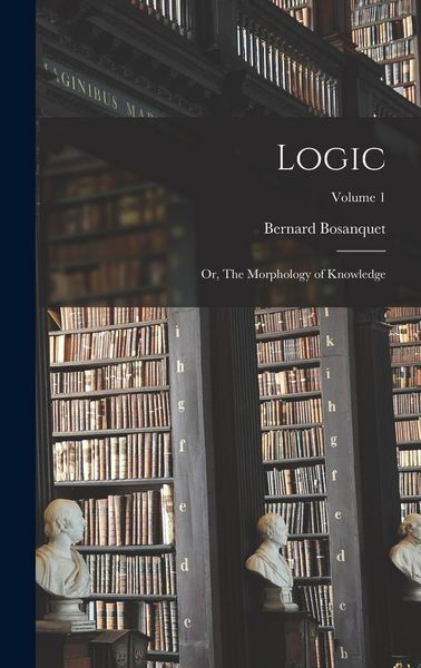 Produktbild: Logic; or, The Morphology of Knowledge; Volume 1