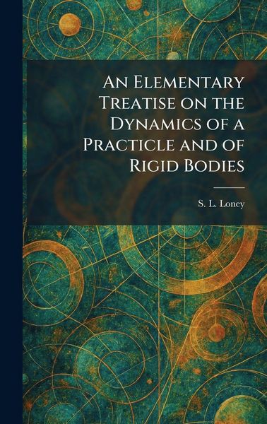 Produktbild: An Elementary Treatise on the Dynamics of a Practicle and of Rigid Bodies