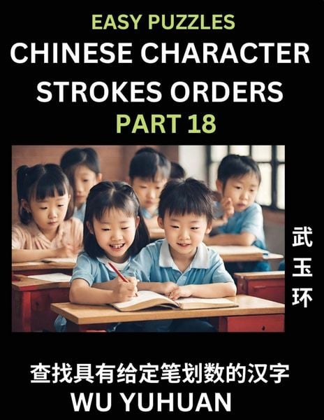 Produktbild: Chinese Character Strokes Orders (Part 18)- Learn Counting Number of Strokes in Mandarin Chinese Character Writing, Easy Lessons for Beginners (HSK All Levels), Simple Mind Game Puzzles, Answers, Simplified Characters, Pinyin, English