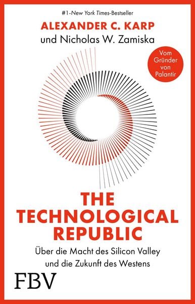 The Technological Republic, Gebundene Ausgabe von Alexander C. Karp , Nicholas W. Zamiska, Finanzbuch Verlag, 9783959728355