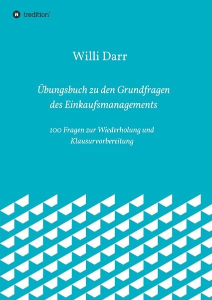Übungsbuch zu den Grundfragen des Einkaufsmanagements, Taschenbuch von Willi Darr, Tredition, 9783746978925